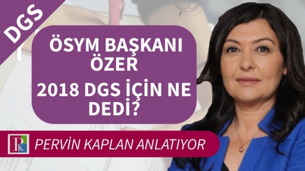 DGS 2018: ÖSYM Başkanı Özer ne dedi?